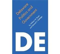 Delaware Politics and Government by Edward C. Ratledge Edward C. Ratledge, William W Boyer (Auteur)