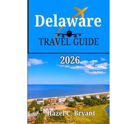 Delaware TRAVEL GUIDE 2026: Essential Information in Discovering hidden State in the Mid-Atlantic Region, with a good travel tip, family tips, hidden Gems, and walk United State Like a Local