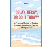 Delay, Decay, or Do It Today