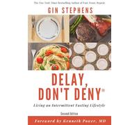Delay, Don't Deny: Living an Intermittent Fasting Lifestyle
