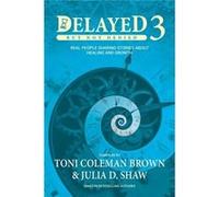 Delayed But Not Denied 3 Real People Sharing Stories About Healing And Growth - Collaborative Experience Inc. - Collaborative Experience Inc. - Livre en A Collaborative Experience Inc.Collaborative Ex