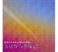 Delaykliniken - Suddenly [Import]