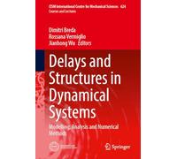 Delays and Structures in Dynamical Systems: Modelling, Analysis and Numerical Methods