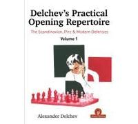 Delchev's Practical Opening Repertoire - Volume 1