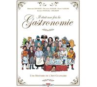 Delcourt Il était une fois la gastronomie - Une histoire de l'art culinaire