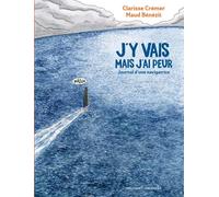 DELCOURT J'y vais mais j'ai peur - Journal d'une navigatrice