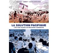DELCOURT La solution pacifique - L'art de la paix en Nouvelle-Calédonie