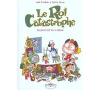 Delcourt le roi catastrophe tome 6 - adalbert fait du scandale