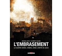 Delcourt L'embrasement - La guerre Israël - Hamas, dans l'enfer de Gaza