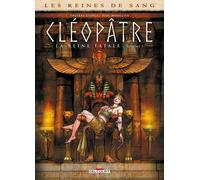 DELCOURT Les reines de sang - Cléopâtre, la reine fatale tome 5