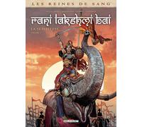 DELCOURT Les reines de sang - Rani Lakshmi Bai, la séditieuse tome 2
