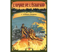 DELCOURT l'ombre de l'échafaud tome 1 - l'affaire brignou