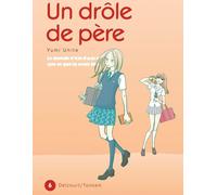 DELCOURT un drôle de père tome 6 - le monde n'est-il pas mieux que ce que tu avais imaginé ?