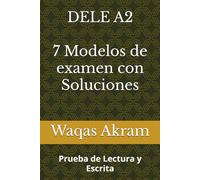 DELE A2 MODELOS DE LECTURA Y ESCRITA: Siete modelos de exámenes oficiales del DELE A2. f