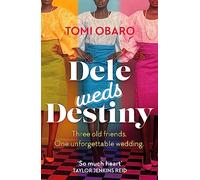 Dele Weds Destiny: A stunning novel of friendship, love and home