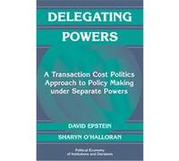Delegating Powers, Political Economy of Institutions and Decisions David Epstein, Sharyn O'Halloran (Auteur)