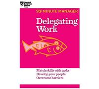 Delegating Work (Hbr 20-Minute Manager Series)
