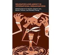 Delegation And Agency in International Organizations, Political Economy of Institutions and Decisions