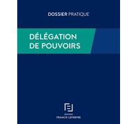Délégation de pouvoirs - Rédaction Francis Lefebvre - Lefebvre Francis - broché - Etude