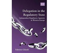 Delegation In The Regulatory State