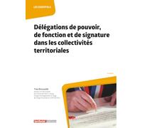 Délégations de pouvoir, de fonction et de signature dans les collectivités territoriales