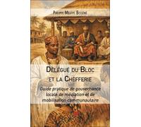 Délégué du Bloc et la Chefferie: Guide pratique de gouvernance locale de médiation et de mobilisation communautaire