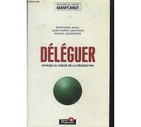 Déléguer : voyage au coeur de la délégation