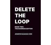 Delete the Loop: Book Two: The Business Edition