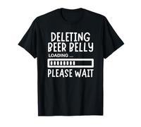 Deleting Beer Belly Please Wait Loading Bar Funny Gym T-Shirt