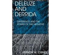 Deleuze and Derrida: Difference and the Power of the Negative - [Version Originale] Inconnu (Auteur)