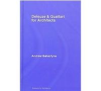 Deleuze and Guattari for Architects, Thinkers for Architects Andrew Ballantyne (Auteur)