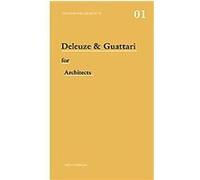 Deleuze and Guattari for Architects, Thinkers for Architects Andrew Ballantyne (Auteur)