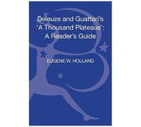 Deleuze And Guattari's 'a Thousand Plateaus': A Reader's Guide