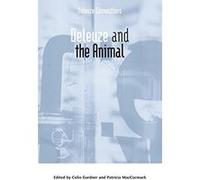 Deleuze and the Animal (Deleuze Connections (Paperback)) - [Livre en VO] Professor Of Critical Theory And Integrative Studies In The Departments Of Art Film And Media Studies The History Of Art And Ar