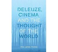 Deleuze, Cinema And The Thought Of The World