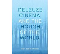 Deleuze, Cinema And The Thought Of The World