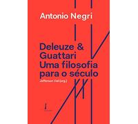 Deleuze e Guattari: uma Filosofia Para o Século XXI