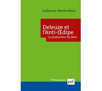 Deleuze et l'Anti-Œdipe. La production du désir La production du desir - Guillaume Sibertin-Blanc - Puf - broché - Essai