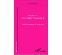 Deleuze et l'anti-pédagogue Vers une esthétique de l'éducation - Gilles Boudinet - L'harmattan - broché - Essai