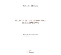 Deleuze et une philosophie de l'immanence - Takashi Shirani - L'harmattan - broché - Etude