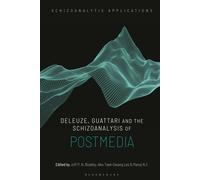 Deleuze, Guattari And The Schizoanalysis Of Postmedia