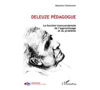 Deleuze pédagogue La fonction transcendantal de l'apprentissage et du problème - Sébastien Charbonnier - L'harmattan - broché - Essai