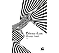 Deleuze vivant - Christophe Agogué - Du Pantheon Eds - broché - Essai