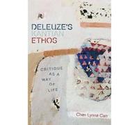 Deleuze'S Kantian Ethos: Critique as a Way of Life (Plateaus - New Directions in Deleuze Studies) - [Version Originale] Inconnu (Auteur)