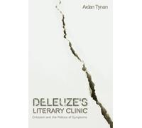 Deleuze's Literary Clinic: Criticism and the Politics of Symptoms
