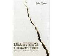 Deleuze'S Literary Clinic: Criticism And The Politics Of Symptoms (Plateaus - New Directions In Deleuze Studies) (Hardcover) Dr Aidan Tynan, (Auteur)