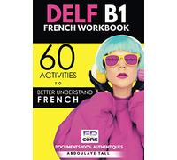 DELF B1 French Workbook: 60 activities to better understand French