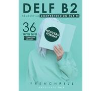 DELF B2 : réussir le compréhension écrite: 36 textes types (nouveau format)