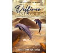 Delfines En El Desierto: Una Historia De Transformación En Las Manos Del Divino Alfarero (Spanish Edition)