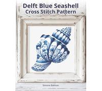Delft Blue Seashell Cross-Stitch Pattern: A Large Print Cross-Stitch Pattern in Classic Delft Style